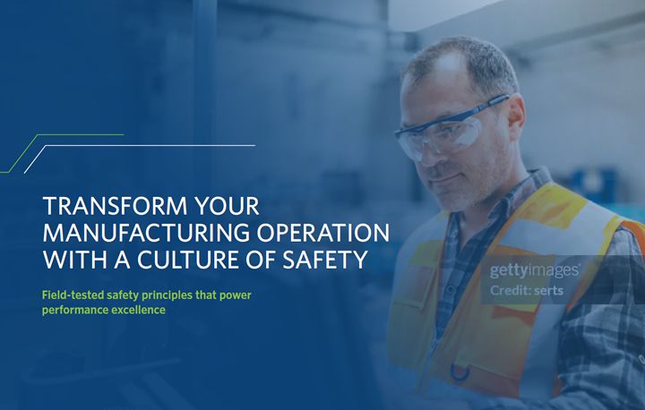 TRANSFORM YOUR MANUFACTURING OPERATION WITH A CULTURE OF SAFETY